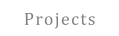 Projects