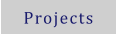 Projects